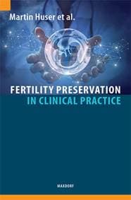 Fertility Preservation in Clinical Practice - Martin Huser, kolektiv 1
