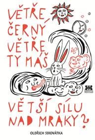 Větře černý větře ty máš větší sílu nad - Sirovátka Oldřich