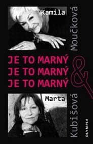 Je to marný Je to marný Je to marný - Kamila Moučková, Marta Kubišová, Václav Ježek