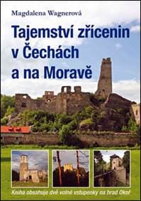 Tajemství zřícenin v Čechách a na Moravě - Wagnerová Magdalena 1
