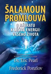 Šalamoun promlouvá - O návratu k léčivé energii vašeho života - Ponzlov Frederick, Pearl Eric