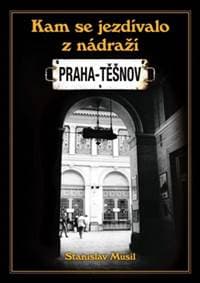 Kam se jezdívalo z nádraží Praha-Těšnov - Stanislav Musil 1