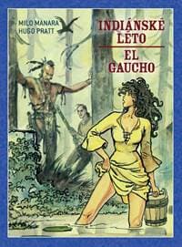 Indiánské léto / El Gaucho - Hugo Pratt, Milo Manara 1