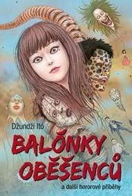 Balónky oběšenců a další hororové příběh - Džundži Itó