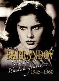 Barrandov Nešťastně šťastná generace 1945-1960 - autor neuvedený