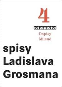 Spisy Ladislava Grosmana 4 - Dopisy Mile - Grosman Ladislav 1