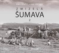 Zmizelá Šumava 2 - Emil Kintzl, Jan Fischer 1