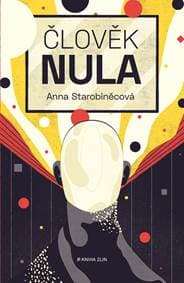 Člověk nula - Anna Starobinetsová 1