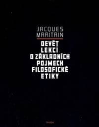 Devět lekcí o základních pojmech filosofické etiky - Jacques Maritain 1