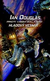 Proti všem galaxiím Hladový vesmír - Ian Douglas 1