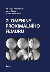 Zlomeniny proximálního femuru - Jiří Skála-Rosenbaum, Valér Džupa, Martin Krbec 1
