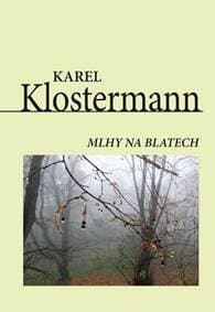 Mlhy na blatech - Karel Klostermann 1