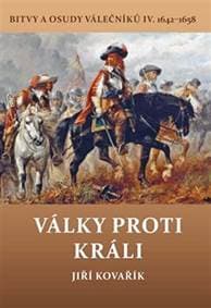 Války proti králi - Bitvy a osudy válečn - Kovařík Jiří
