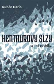 Kentaurovy slzy - Ruben Dario 1
