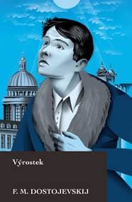 Výrostek - Fjodor Michajlovič Dostojevskij