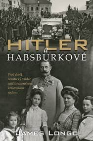 Hitler a Habsburkové - James M. Longo