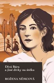 Divá Bára a jiné dívky na útěku - Božena Němcová 1