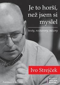Je to horší, než jsem si myslel - Ivo Strejček 1