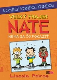 Veľký frajer Nate Nemá sa čo pokaziť - Lincoln Peirce 1
