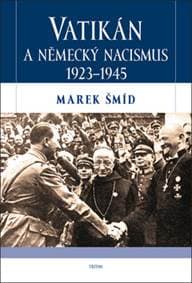 Vatikán a německý nacismus 1923-1945 - Marek Šmíd