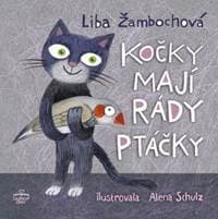 Kočky mají rády ptáčky - Liba Žambochová