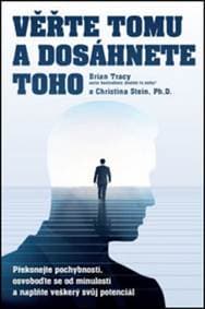 Věřte tomu a dosáhnete toho! - Brian Tracy, Christine Tracy Stein 1