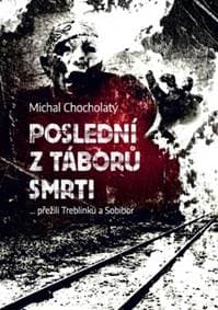 Poslední z táborů smrti - Michal Chocholatý 1