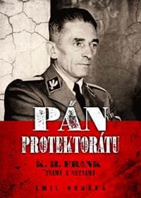 Pán protektorátu - K. H. Frank známý a n - Hruška Emil