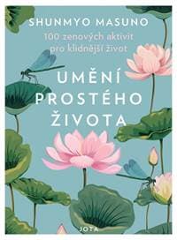Umění prostého života - 100 zenových akt - Shunmyo Masuno