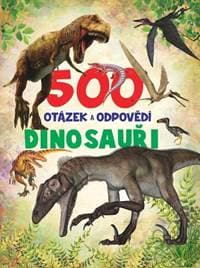 500 otázek a odpovědí Dinosauři - autor neuvedený 1