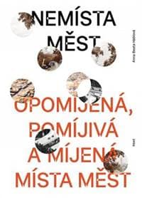 Nemísta měst - Opomíjená, pomíjivá a míj - Háblová Anna Beata 1