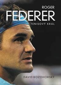 Roger Federer: tenisový král - David Kozohorský 1
