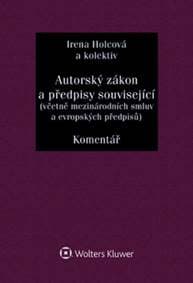 Autorský zákon a předpisy související - Irena Holcová, Veronika Křesťanová, Adéla Faladová, Tomáš Dobřichovský