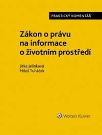 Zákon o právu na informace o životním prostředí - Jitka Jelínková, Miloš Tuháček