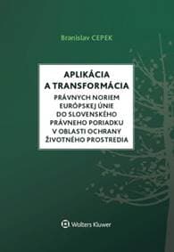 Aplikácia a transformácia právnych noriem EÚ do slo.práv.por.v oblasti ochr. ŽP - Branislav Cepek