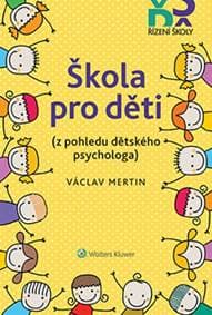 Škola pro děti (z pohledu dětského psychologa) - Mertin Václav 1