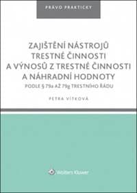 Zajištění nástrojů trestné činnosti a výnosů z trestné činnosti náhr. hodnoty - Petra Vítková