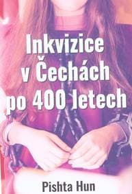 Inkvizice v Čechách po 400 letech - Pishta Hun