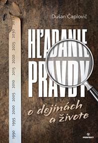 Hľadanie pravdy o dejinách a živote - Dušan Čaplovič 1