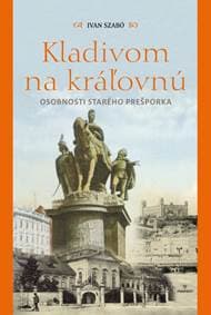 Kladivom na kráľovnú - Osobnosti starého Prešporka - Szabó Ivan 1