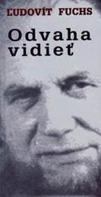 Odvaha vidieť - Fuchs Ľudovít 1