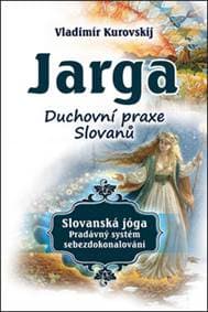 Jarga - Duchovní praxe Slovanů - Vladimír Kurovskij 1