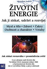 Životní energie - Jak ji získat udržet a - Anodea Judith