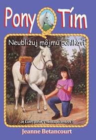 Neubližuj môjmu poníkovi (Pony tím 10) - Betancourt Jeanne 1