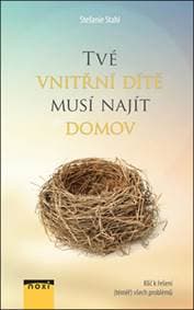Tvé vnitřní dítě musí najít domov - Klíč - Stefanie Stahl