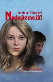 Nechajte ma žiť - Příhodová Daniela