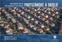 Partizánske a okolie z neba - Jakub Chovan, Matej Schwarzbacher, Miroslava Osvaldová