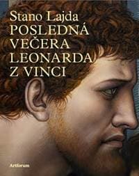 Posledná večera Leonarda z Vinci - Lajda Stano