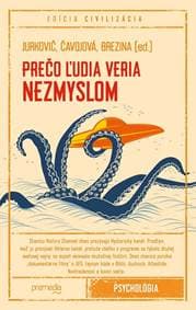 Prečo ľudia veria nezmyslom - Marek Jurkovič, Vladimíra Čavojová, Ivan Brezina