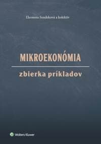 Mikroekonómia Zbierka príkladov - Eleonora Fendeková 1